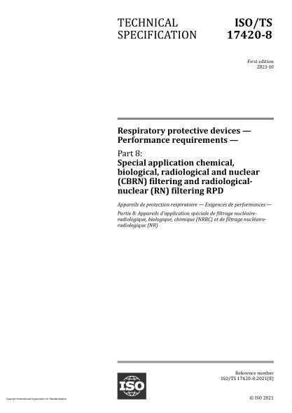 ISO/TS 17420-8-2021呼吸保护装置  性能要求  第8部分:特殊应用化学、生物、放射和核(CBRN)过滤和放射-核(RN)过滤RPDRespiratory protective devices — Performance requirements — Part 8: Special application chemical, biological, radiological and nuclear (CBRN) filtering and radiological-nuclear (RN)