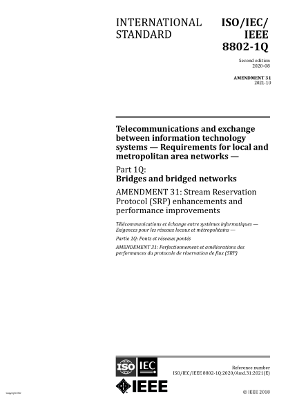 ISO/IEC/IEEE 8802-1Q-2020/Amd 31-2021Telecommunications and exchange between information technology systems — Requirements for local and metropolitan area networks — Part 1Q: Bridges and bridged networks — Amendment 31: Stream Reservation Protocol (SRP) e