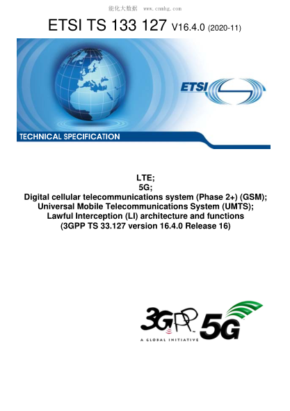 ETSI TS 133 127/2-2020  Lte; 5G; Digital Cellular Telecommunications System (Phase 2+) (Gsm); Universal Mobile Telecommunications System (Umts); Lawful Interception (Li) Architecture And Functions (3Gpp Ts 33.127 Version 16.4.0 Release 16)