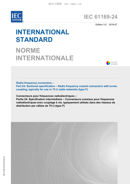 IEC 61169-24-2019 射频连接器--第24部分：分规范--主要用于75欧姆电缆网络带螺纹接头的射频同轴连接器(F型) Radio-frequency connectors &ndash; Part 24: Sectional specification &ndash; Radio frequency coaxial connectors with screw coupling, typically for use in 75 &Omega; cable networks (type F)