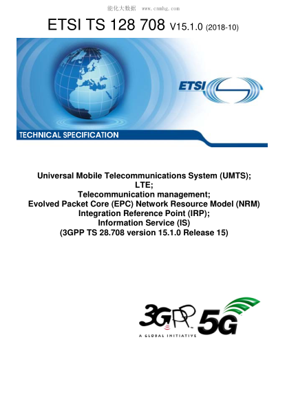 ETSI TS 128 708/2-2018  Universal Mobile Telecommunications System (Umts); Lte; Telecommunication Management; Evolved Packet Core (Epc) Network Resource Model (Nrm) Integration Reference Point (Irp); Information Service (Is) (3Gpp Ts 28.708 Version 15.1.0