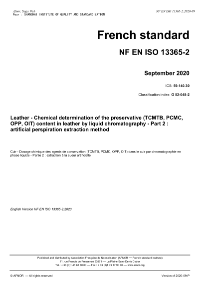 NF EN ISO 13365-2-2020  Leather - Chemical determination of the preservative (TCMTB, PCMC, OPP, OIT) content in leather by liquid chromatography - Part 2 : artificial perspiration extraction method
