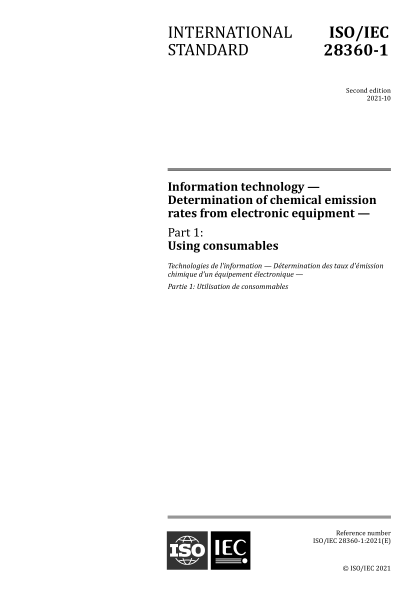 ISO/IEC 28360-1-2021 信息技术--电子设备化学排放率的测定--第1部分：使用消耗品 Information technology &mdash; Determination of chemical emission rates from electronic equipment &mdash; Part 1: Using consumables