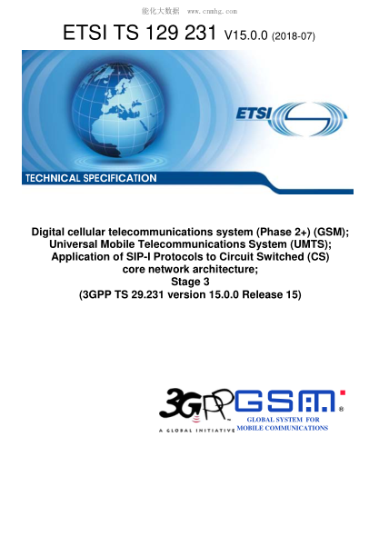 ETSI TS 129 231-2018Digital cellular telecommunications system (Phase 2+) (GSM); Universal Mobile Telecommunications System (UMTS); Application of SIP-I Protocols to Circuit Switched (CS) core network architecture; Stage 3 (3GPP TS 29.231 version 15.0