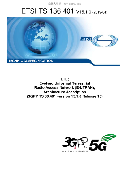 ETSI TS 136 401-2019  Lte; Evolved Universal Terrestrial Radio Access Network (E-Utran); Architecture Description (3Gpp Ts 36.401 Version 15.1.0 Release 15)