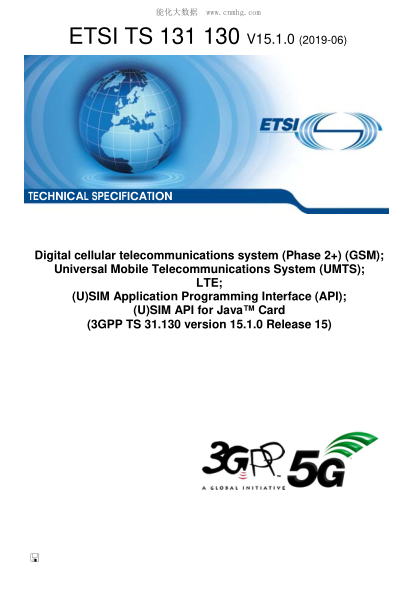 ETSI TS 131 130-2019Digital Cellular Telecommunications System (Phase 2+) (Gsm); Universal Mobile Telecommunications System (Umts); Lte; (U)Sim Application Programming Interface (Api); (U)Sim Api For Java鈩?Card (3Gpp Ts 31.130 Version 15.1.0 Release 1