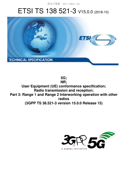 ETSI TS 138 521-3-20185G; Nr; User Equipment (Ue) Conformance Specification; Radio Transmission And Reception; Part 3: Range 1 And Range 2 Interworking Operation With Other Radios (3Gpp Ts 38.521-3 Version 15.0.0 Release 15)
