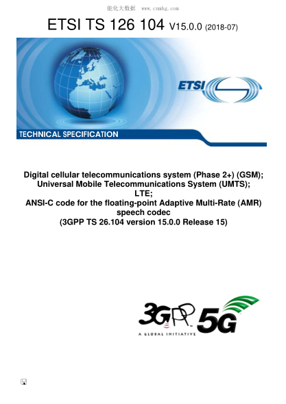 ETSI TS 126 104-2018  Digital cellular telecommunications system (Phase 2+) (GSM); Universal Mobile Telecommunications System (UMTS); LTE; ANSI-C code for the floating-point Adaptive Multi-Rate (AMR) speech codec (3GPP TS 26.104 version 15.0.0 Release 15)