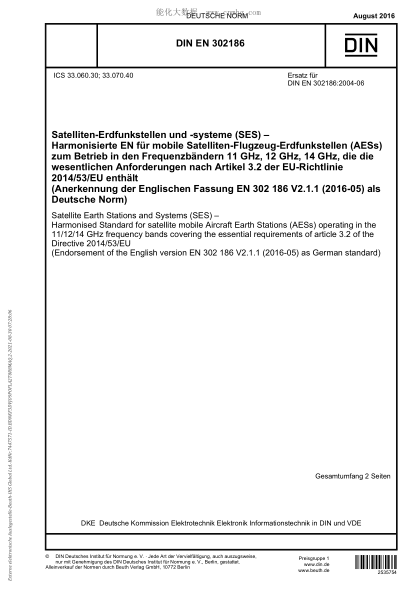 DIN EN 302186-2016  Satellite Earth Stations and Systems (SES) - Harmonised Standard for satellite mobile Aircraft Earth Stations (AESs) operating in the 11/12/14 GHz frequency bands covering the essential requirements of article 3.2 of the Directive 2014