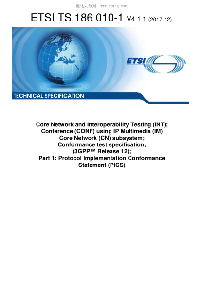 ETSI TS 186 010-1-2017  Core Network and Interoperability Testing (INT); Conference (CONF) using IP Multimedia (IM) Core Network (CN) subsystem; Conformance test specification; (3GPPTM Release 12); Part 1: Protocol Implementation Conformance Statement (PI