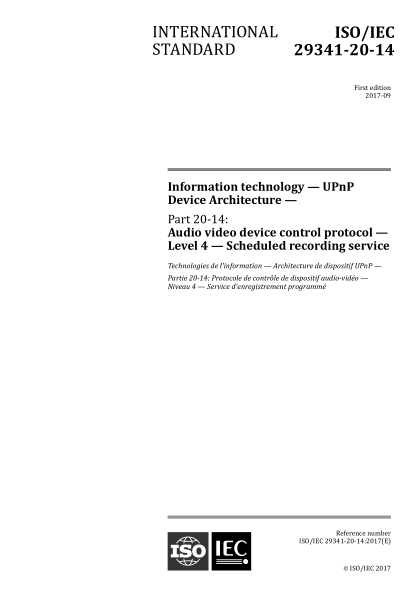 ISO/IEC 29341-20-14-2017 信息技术--UPnP设备架构--第20-14部分:音频视频设备控制协议--4级--预定记录服务 Information technology &mdash; UPnP Device Architecture &mdash; Part 20-14: Audio video device control protocol &mdash; Level 4 &mdash; Scheduled recording service