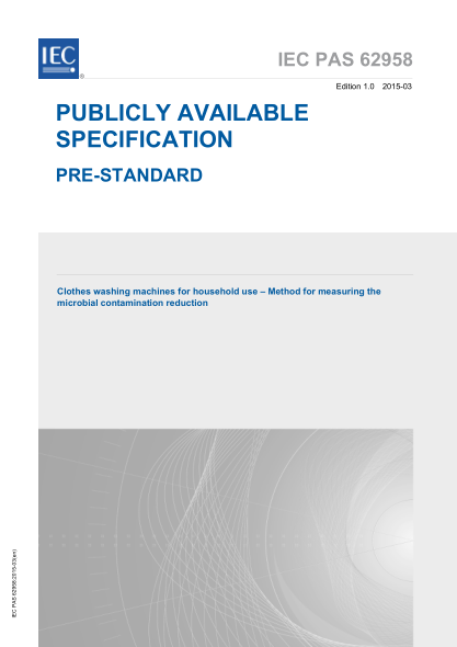 IEC PAS 62958-2015 家用洗衣机--微生物污染量的测定方法 Clothes washing machines for household use - Method for measuring the microbial contamination reduction