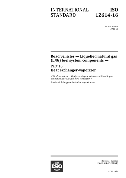 ISO 12614-16-2021 公路车辆--液化天然气(LNG)燃油系统组件--第16部分:热交换器--蒸发器 Road vehicles &mdash; Liquefied natural gas (LNG) fuel system components &mdash; Part 16: Heat exchanger-vaporizer