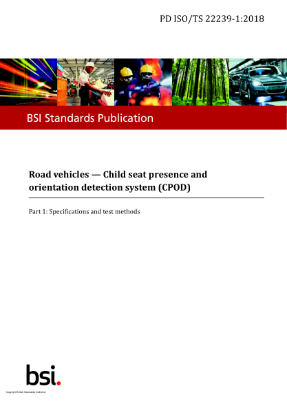 PD ISO/TS 22239-1-2018  Road vehicles. Child seat presence and orientation detection system (CPOD). Specifications and test methods