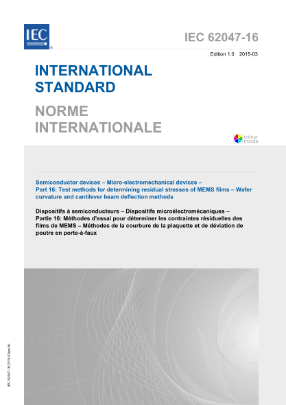 IEC 62047-16-2015 半导体器件--微型机电设备--第16部分:测定MEMS膜残留应力的试验方法--晶片弯曲法和悬臂梁偏位法 Semiconductor devices - Micro-electromechanical devices - Part 16: Test methods for determining residual stresses of MEMS films - Wafer curvature and cantilever beam deflection methods