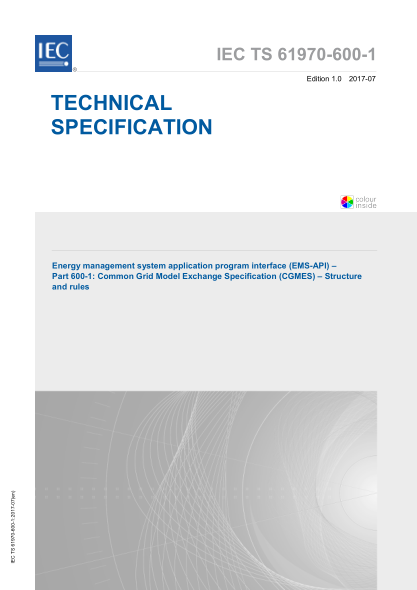 IEC TS 61970-600-1-2017 能源管理系统应用程序界面(EMS-API)--第600-1部分:通用网格模型交换规范(CGMES)--结构和规则 Energy management system application program interface (EMS-API) &ndash; Part 600-1: Common Grid Model Exchange Specification (CGMES) &ndash; Structure and rules