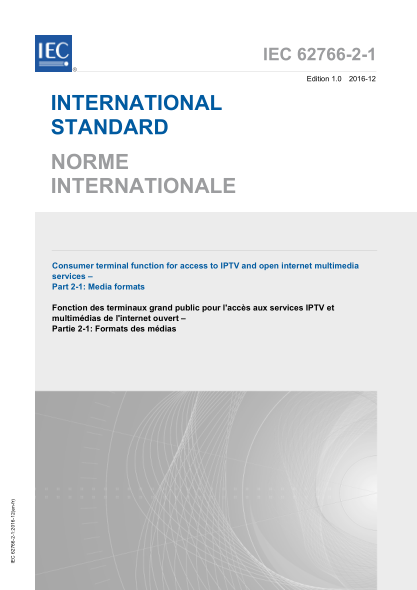 IEC 62766-2-1-2016 进入IPTV和开放的互联网多媒体服务的消费终端功能--第2-1部分:媒体格式 Consumer terminal function for access to IPTV and open internet multimedia services &ndash; Part 2-1: Media formats