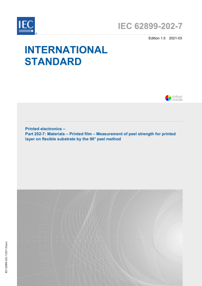 IEC 62899-202-7-2021 印刷电子产品--第202-7部分:材料--印刷薄膜--用90&deg;剥离法测量柔性基材上印刷层的剥离强度 Printed electronics &ndash; Part 202-7: Materials &ndash; Printed film &ndash; Measurement of peel strength for printed layer on flexible substrate by the 90&deg; peel method