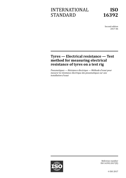 ISO 16392-2017 轮胎--电阻--试验台上测量轮胎电阻的试验方法 Tyres -- Electrical resistance -- Test method for measuring electrical resistance of tyres on a test rig